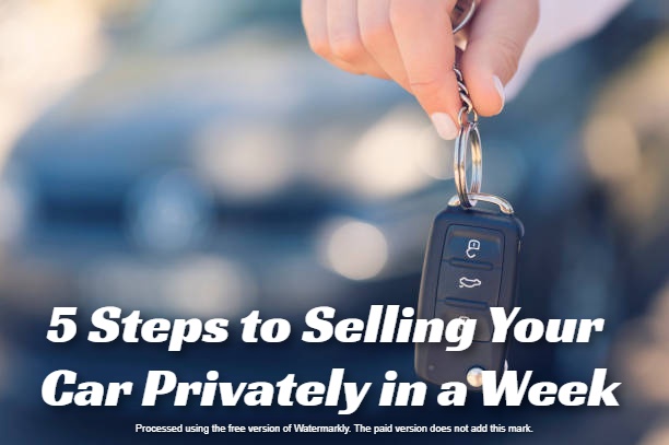 5 Steps to Selling Your Car Privately in a Week