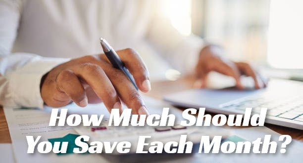 How Much Should You Save Each Month?