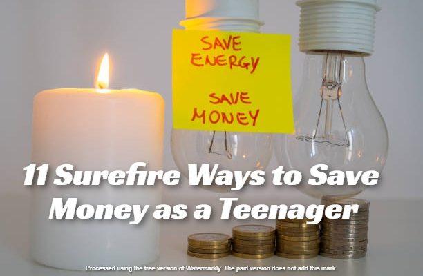 11 Surefire Ways to Save Money as a Teenager