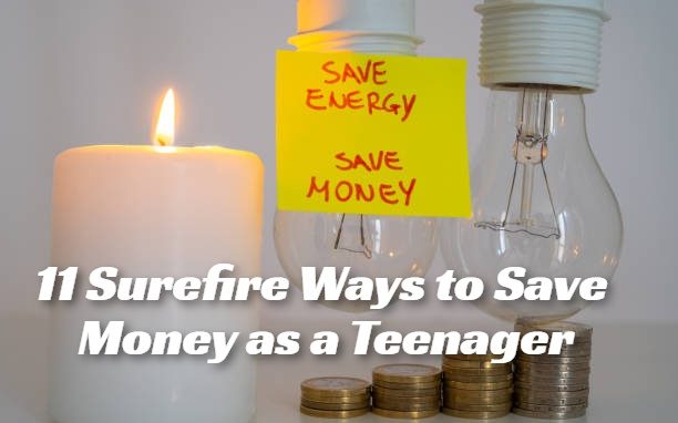 11 Surefire Ways to Save Money as a Teenager
